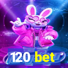 120 bet